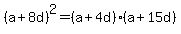%28a%2B8d%29%5E2=%28a%2B4d%29%28a%2B15d%29