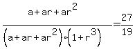 %28a%2Bar%2Bar%5E2%29%2F%28%28a%2Bar%2Bar%5E2%29%281%2Br%5E3%29%29+=+27%2F19