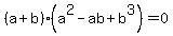 %28a%2Bb%29%28a%5E2-ab%2Bb%5E3%29=0
