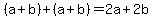 %28a%2Bb%29%2B%28a%2Bb%29=+2a%2B2b