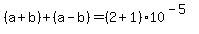 %28a%2Bb%29%2B%28a-b%29=%282%2B1%2910%5E%28-5%29
