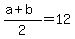 %28a%2Bb%29%2F2=12