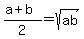 %28a%2Bb%29%2F2+=+sqrt%28ab%29