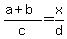 %28a%2Bb%29%2Fc=x%2Fd+