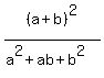 %28a%2Bb%29%5E2%2F%28a%5E2%2Bab%2Bb%5E2%29