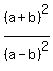 %28a%2Bb%29%5E2%2F%28a-b%29%5E2