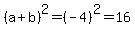 %28a%2Bb%29%5E2=%28-4%29%5E2=16