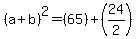 %28a%2Bb%29%5E2=%2865%29%2B%2824%2F2%29