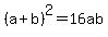 %28a%2Bb%29%5E2=16ab