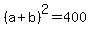 %28a%2Bb%29%5E2=400
