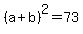 %28a%2Bb%29%5E2=73