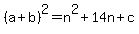 %28a%2Bb%29%5E2=n%5E2%2B14n%2Bc