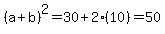 %28a%2Bb%29%5E2+=+30+%2B+2%2810%29+=+50