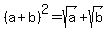 %28a%2Bb%29%5E2+=+sqrt%28a%29+%2B+sqrt%28b%29