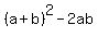%28a%2Bb%29%5E2+-+2ab