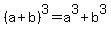 %28a%2Bb%29%5E3=a%5E3%2Bb%5E3