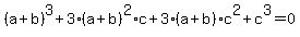 %28a%2Bb%29%5E3+%2B+3%28a%2Bb%29%5E2%2Ac+%2B+3%28a%2Bb%29%2Ac%5E2+%2Bc%5E3+=+0