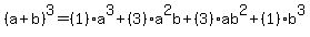 %28a%2Bb%29%5E3+=+%281%29a%5E3+%2B+%283%29a%5E2b+%2B+%283%29ab%5E2+%2B+%281%29b%5E3