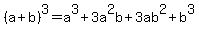 %28a%2Bb%29%5E3+=+a%5E3+%2B+3a%5E2b%2B3ab%5E2+%2B+b%5E3