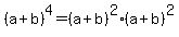 %28a%2Bb%29%5E4=%28a%2Bb%29%5E2%28a%2Bb%29%5E2
