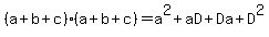 %28a%2Bb%2Bc%29%28a%2Bb%2Bc%29=a%5E2%2BaD%2BDa%2BD%5E2