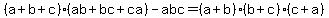%28a%2Bb%2Bc%29%28ab%2Bbc%2Bca%29-abc=+%28a%2Bb%29%28b%2Bc%29%28c%2Ba%29