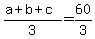 %28a%2Bb%2Bc%29%2F3=60%2F3