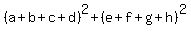 %28a%2Bb%2Bc%2Bd%29%5E2%2B%28e%2Bf%2Bg%2Bh%29%5E2