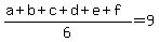 %28a%2Bb%2Bc%2Bd%2Be%2Bf%29%2F6=9
