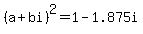%28a%2Bbi%29%5E2=1-1.875i