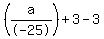 %28a%2F-25%29%2B3-3%29