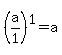 %28a%2F1%29%5E1+=+a