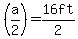 %28a%2F2%29=16ft%2F2