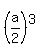 %28a%2F2%29%5E3
