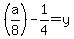 %28a%2F8%29-1%2F4=y