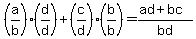 %28a%2Fb%29%28d%2Fd%29%2B%28c%2Fd%29%28b%2Fb%29=%28ad%2Bbc%29%2Fbd