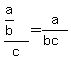 %28a%2Fb%29%2Fc+=+a%2F%28bc%29