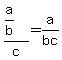 %28a%2Fb%29%2Fc+=+a%2Fbc