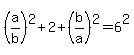 %28a%2Fb%29%5E2%2B2%2B%28b%2Fa%29%5E2=6%5E2