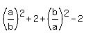 %28a%2Fb%29%5E2%2B2%2B%28b%2Fa%29%5E2-2