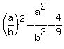 %28a%2Fb%29%5E2=a%5E2%2Fb%5E2=4%2F9