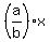 %28a%2Fb%29x