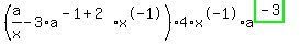%28a%2Fx-3%2Aa%5E%28-1%2B2%29%2Ax%5E-1%29%2A4%2Ax%5E-1%2Aa%5E%28highlight_green%28+-3+%29%29