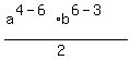 %28a%5E%284-6%29%2Ab%5E%286-3%29%29+%2F%282%29+