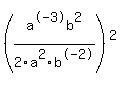 %28a%5E-3b%5E2%2F2a%5E2b%5E-2%29%5E2