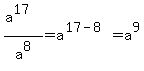 %28a%5E17%29%2Fa%5E8+=+a%5E%2817-8%29+=+a%5E9