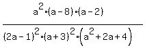 %28a%5E2%28a-8%29%28a-2%29%29%2F%28%282a-1%29%5E2%28a%2B3%29%5E2%28a%5E2%2B2a%2B4%29%29%29