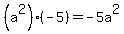 %28a%5E2%29%2A%28-5%29=-5a%5E2