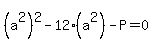 %28a%5E2%29%5E2-12%28a%5E2%29-P=0
