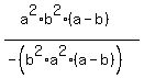 %28a%5E2%2Ab%5E2%2A%28a-b%29%29%2F%28-%28b%5E2%2Aa%5E2%2A%28a-b%29%29%29